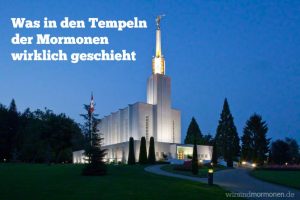 Was in den Tempeln der Mormonen wirklich geschieht