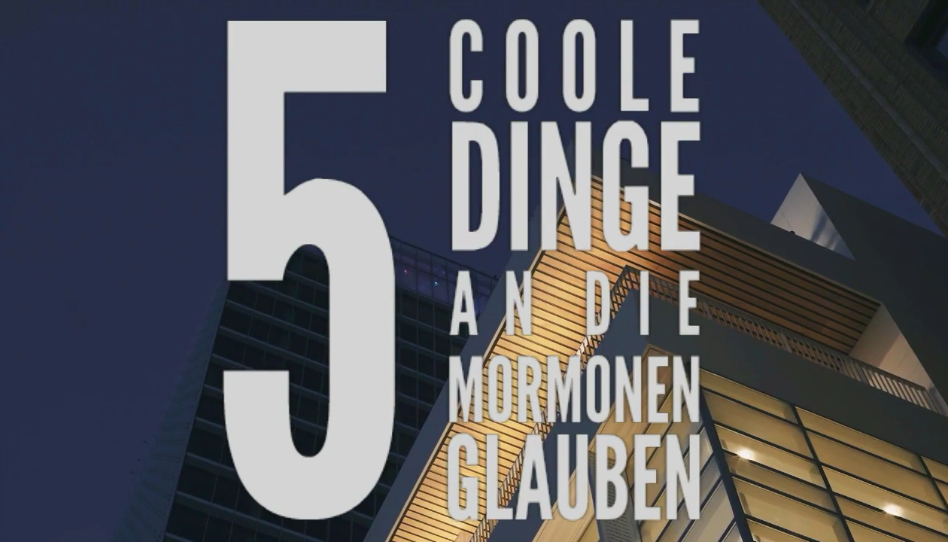 5 coole Glaubensvorstellungen der Mormonen – zum tieferen Verständnis