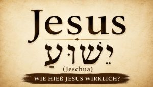 Wie hieß Jesus wirklich? Der ursprüngliche Name Jesu und seine Bedeutung